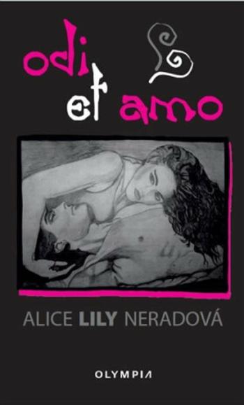 Odi et Amo - Alice Lily Neradová