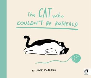 The Cat Who Couldn´t Be Bothered - Jack Kurland