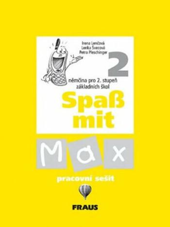 Spaß mit Max 2 - pracovní sešit - Irena Lenčová, Petra Pleschinger, Lenka Švecová