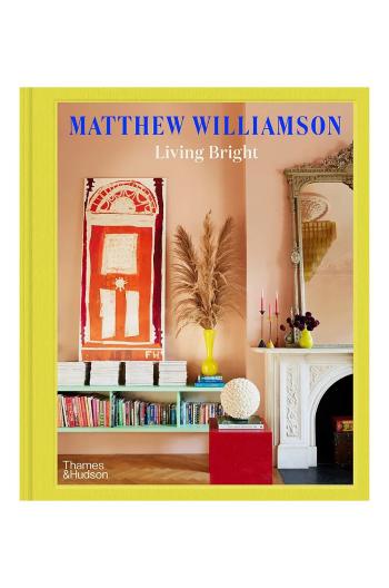 Knížka home & lifestyle Living Bright by Matthew Williamson, English