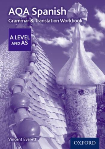 AQA Spanish A Level and AS Grammar & Translation Workbook - Vincent Everett