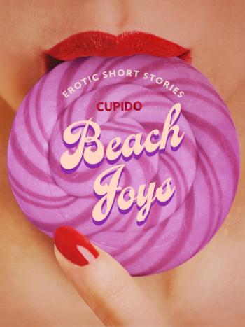 Beach Joys - A Collection of Erotic Short Stories from Cupido - Cupido - e-kniha