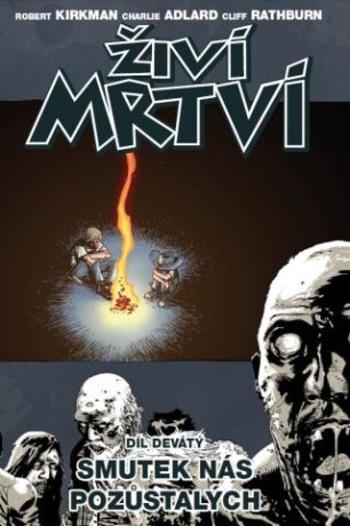 Živí mrtví 9 - Smutek nás pozůstalých - Robert Kirkman, Charlie Adlard, Cliff Rathburn