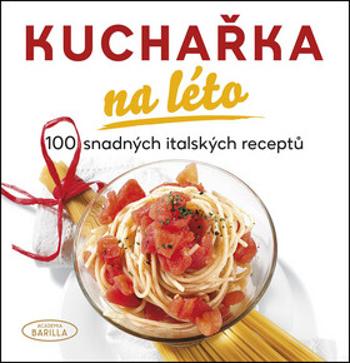 Kuchařka na léto - 100 snadných italských receptů