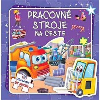 Pracovné stroje na ceste: Obsahuje 6x puzzle (978-80-8444-081-3)