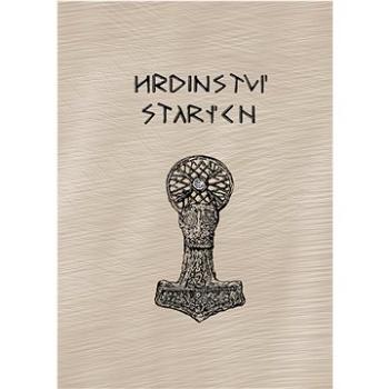 Hrdinství starých: Sborník k 50 narozeninám Jiřího Starého (978-80-7465-472-5)