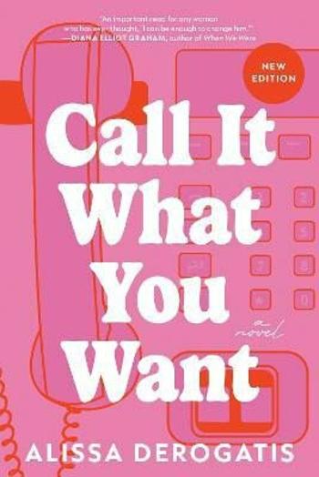 Call It What You Want: A Novel - DeRogatis Alissa