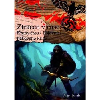 Ztracen v čase: Kruhy času/ Bojovníci hákového kříže (999-00-017-0298-4)