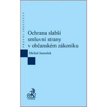 Ochrana slabší smluvní strany v občanském zákoníku (978-80-7400-696-8)