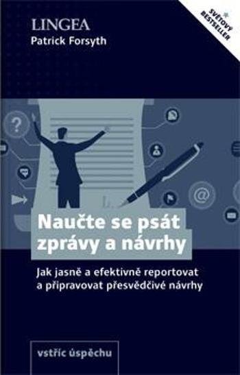 Naučte se psát zprávy a návrhy - Patrick Forsyth