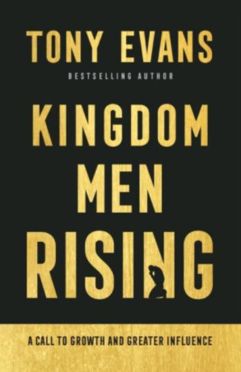 Kingdom Men Rising – A Call to Growth and Greater Influence - Tony Evans