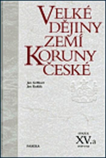 Velké dějiny zemí Koruny české XV./a 1938 –1945 - Jan Kuklík, Jan Gebhart