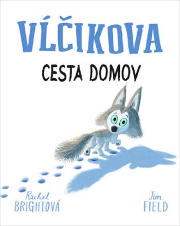 Vĺčikova cesta domov - Rachel Bright