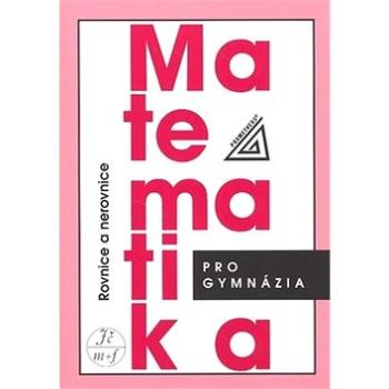 Matematika pro gymnázia Rovnice a nerovnice (978-80-7196-362-2)