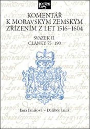 Komentář k moravským zemským zřízením z let 1516-1604 Svazek II.  - Dalibor Janiš, Jana Janišová