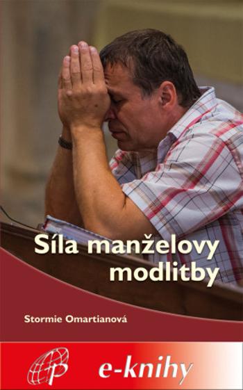 Síla manželovy modlitby - Stormie Omartianová - e-kniha