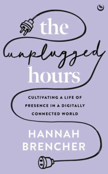 The Unplugged Hours - Hannah Brencher