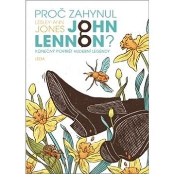 Proč zahynul John Lennon?: Konečný portrét hudební legendy (978-80-7335-664-4)