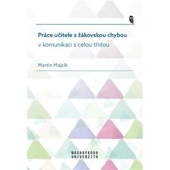 Práce učitele s žákovskou chybou v komunikaci s celou třídou (978-80-280-0126-1)