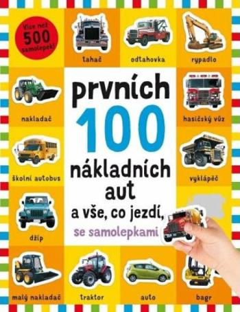 Prvních 100 nákladních aut a vše, co jezdí - se samolepkami - Robyn Newton, Kimberley Faria, Kate Ward