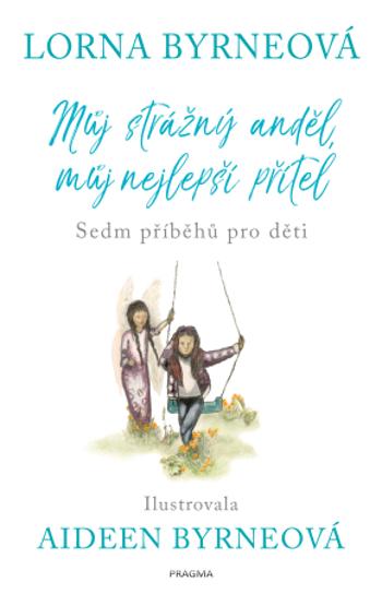 Můj anděl strážný, můj nejlepší přítel - Lorna Byrneová - e-kniha