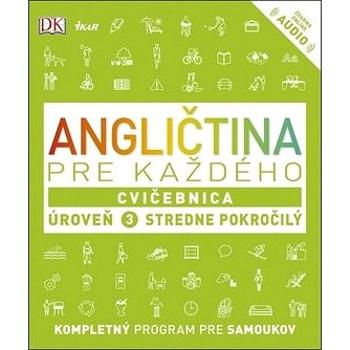 Angličtina pre každého 3 Cvičebnica: Kompletný program pre samoukov (978-80-551-6588-2)