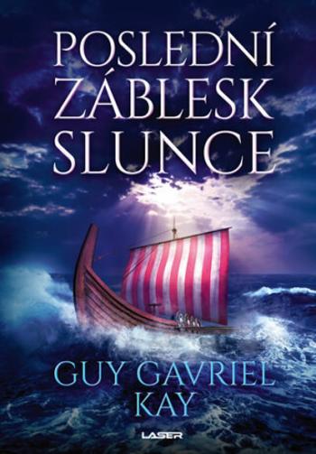 Poslední záblesk slunce - Guy Gavriel Kay