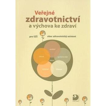 Veřejné zdravotnictví a výchova ke zdraví: pro střední zdravotnické školy, obor zdravotnický asisten (80-7168-943-2)