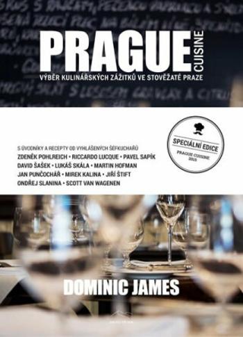 Prague Cuisine - Výběr kulinářských zážitků ve stověžaté Praze - Dominic James Holcombe