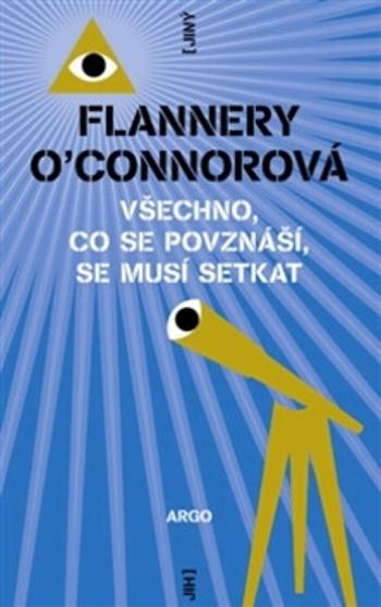 Všechno, co se povznáší, se musí setkat - Flannery O'Connorová