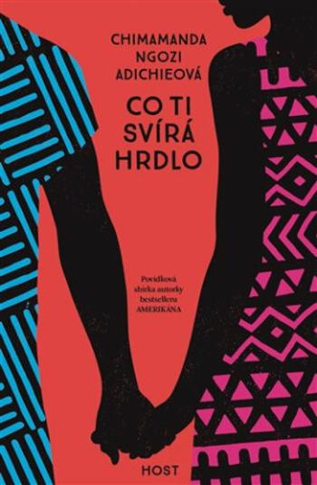 Co ti svírá hrdlo - Chimamanda Ngozi Adichieová