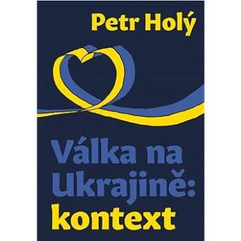 Válka na Ukrajině: kontext (978-80-88299-21-9)