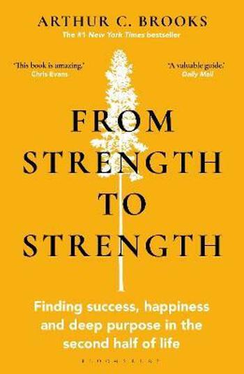 From Strength to Strength - Arthur C. Brooks