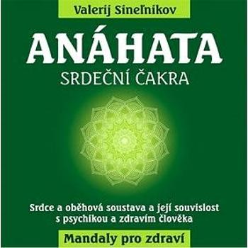 Anáhata: srdeční čakry (978-80-8100-490-2)