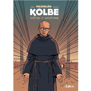 Maxmilián Kolbe: Světec v Osvětimi (978-80-7297-229-6)