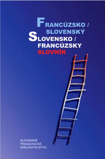 Francúzsko / slovenský slovensko / francúzsky slovník - Irena Liščáková