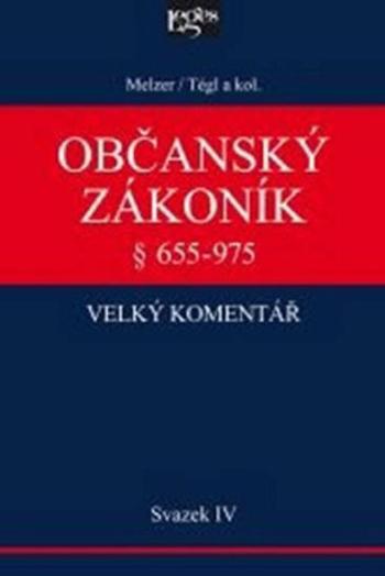 Občanský zákoník Velký komentář § 655-975 - Svazek IV - Rodinné právo - Petr Tégl, Filip Melzel