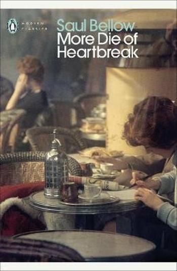 More Die of Heartbreak - Saul Bellow