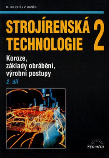 Strojírenská technologie 2, 2.díl - Miroslav Hluchý, Jan Kolouch