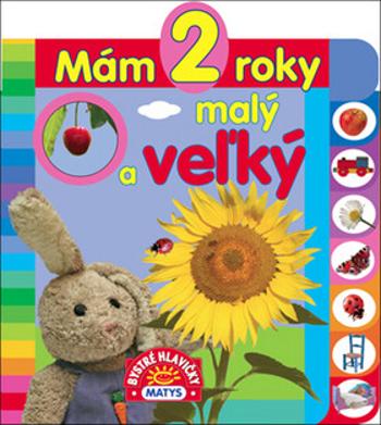 Mám 2 roky Malý a veľký