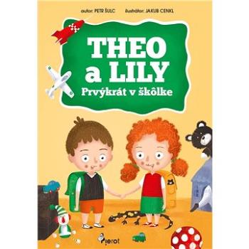 THEO a LILY- Prvýkrát v škôlke (9788073537340)