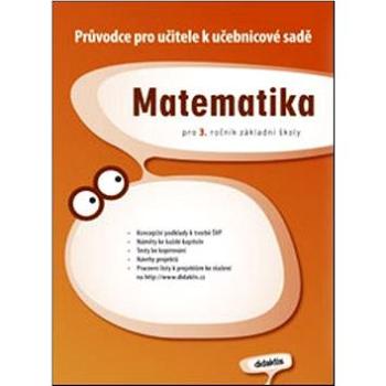 Matematika pro 3. ročník základní školy: Průvodce pro učitele k učebnicové sadě (978-80-7358-108-4)