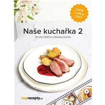 Naše kuchařka 2: Druhá tištěná videokuchařka (978-80-907069-5-8)