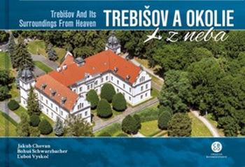 Trebišov a okolie z neba - Lubor Vyskoč, Bohuš Schwarzbacher, Jakub Chovan