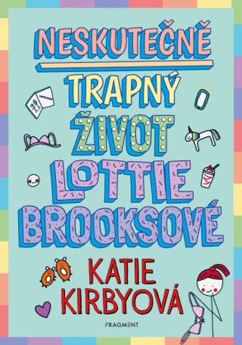 Neskutečně trapný život Lottie Brooksové (Defekt) - Katie Kirbyová