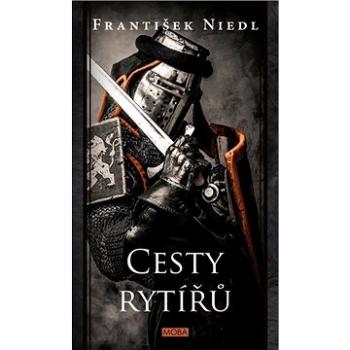 Cesty rytířů (978-80-243-9463-3)