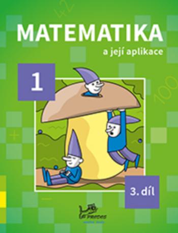 Matematika a její aplikace 1 – 3. díl - Josef Molnár, Hana Mikulenková