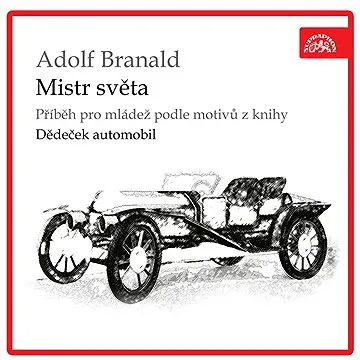 Mistr světa. Příběh pro mládež podle motivů z knihy Dědeček automobil