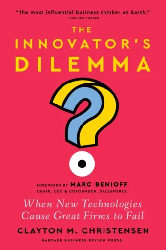 The Innovator's Dilemma - Clayton M. Christensen