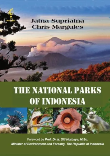 The National Parks of Indonesia - Chris Margules, Jatna Supriatna
